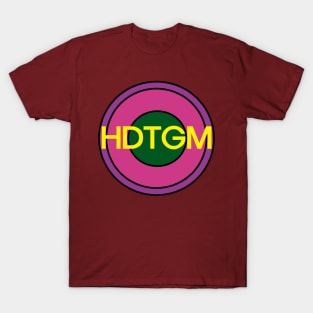 Hdtgm T-Shirt